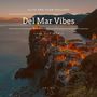 Del Mar Vibes - Glitz And Glam Chillout Cafe Bar Music, Vol 02