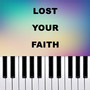 Lost Your Faith (Piano Version)