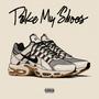 Take my Shoes (Explicit)