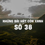 Những Bài Hát Còn Xanh Số 38