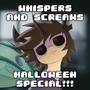 Whispers and Screams (Halloween 2024 Special)