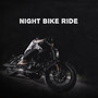 Night Bike Ride: Ambient Music for Night Trips Through Empty City Streets