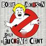 Boris Johnson is STILL a ****ing **** (The Remixes) [Explicit]