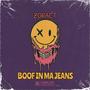 BOOF IN MA JEANS (Explicit)