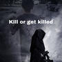 Kill or get killed (Special Version) [Explicit]