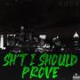 SH*T I SHOULD PROVE (Explicit)