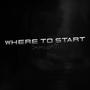 Where To Start (Explicit)