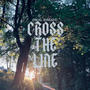 CROSS THE LINE (Explicit)