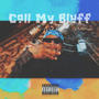 Call My Bluff (Explicit)