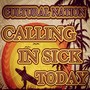 Calling in Sick Today