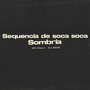 Sequencia de Soca Soca Sombria (Explicit)