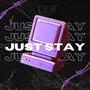 Just Stay (Explicit)