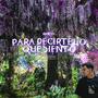 PARA DECIRTE LO QUE SIENTO (Explicit)