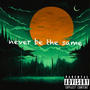 Never Be The Same (Explicit)
