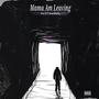 Mama Am Leaving (feat. QueGotThePlug)