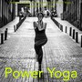 Power Yoga – Ambient Chill & New Age Music for Power Yoga, Vinyasa & Cool Down