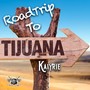 Roadtrip to Tijuana