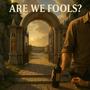 Are We Fools? (Recorded Live)
