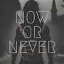 Now or Never