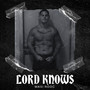 LORD KNOWS (Explicit)