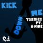 kick me down (feat. R-Nine) [Explicit]
