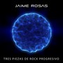 Tres Piezas de Rock Progresivo