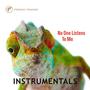 No One Listens To Me Instrumentals