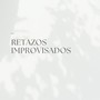 Retazos Improvisados