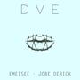 D M E (feat. Jobe Derick) [Explicit]