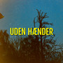 Uden Hænder (Explicit)