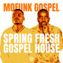 Spring Fresh Gospel House