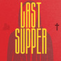 Last Supper (Explicit)