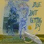 Blue but Getting By (Explicit)