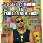 O Cano É o Terror É a Tropa do Fluminense