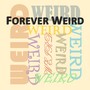 Forever Weird