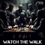 Watch the Walk (Explicit)