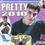 PRETTY 2010 (Explicit)