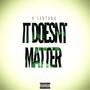 It Doesn't Matter (Explicit)