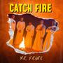 Catch fire