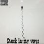 Stuck in my ways (Explicit)