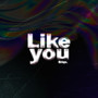 Like You