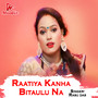 Raatiya Kanha Bitaulu Na