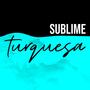 Sublime Turquesa