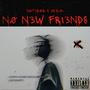 N0 N3W FRI3NDS (feat. AK ZAI & Ty David) [Explicit]