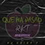 Que Ha Pasao Rkt (Remix)