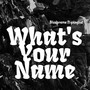 What's Your Name (feat. Yxngbat) [Explicit]