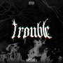 Trouble (Explicit)