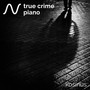 True Crime Piano