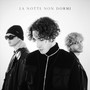 La Notte Non Dormi (feat. Matteo De Biase & The Dead Prince)