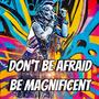 Be Magnificent